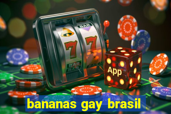 bananas gay brasil